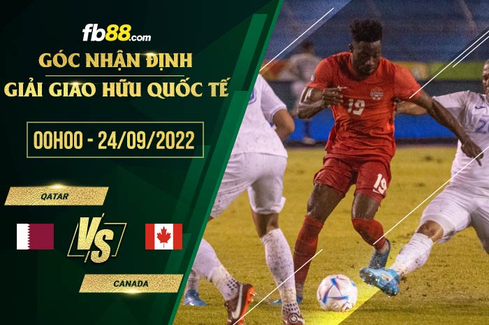 Soi kèo Qatar vs Canada, 0h00 ngày 24/9/2022