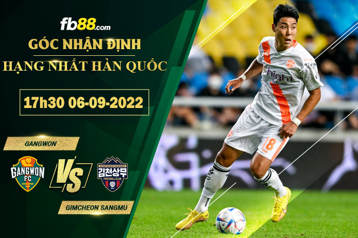Soi kèo Gangwon vs Gimcheon Sangmu 17h30 ngày 6/9/2022