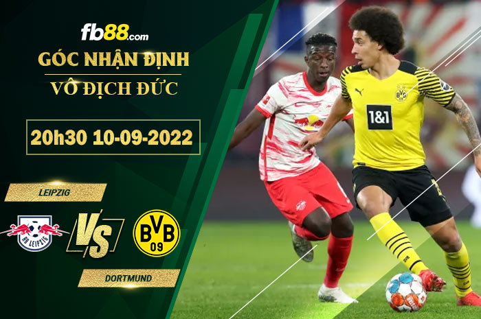 Soi kèo Leipzig vs Dortmund 20h30 ngày 10/9/2022