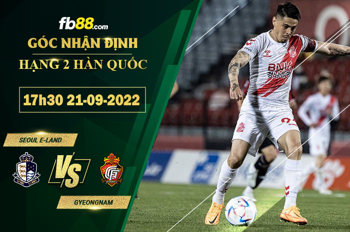 Soi kèo Seoul E-Land vs Gyeongnam 17h30 ngày 21/9/2022