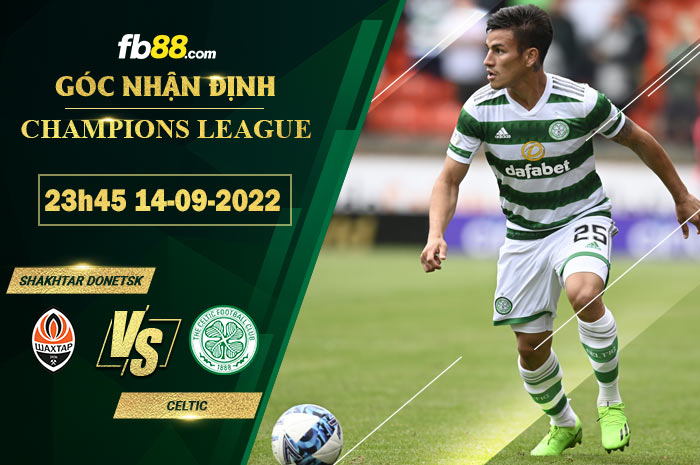 Soi kèo Shakhtar Donetsk vs Celtic 23h45 ngày 14/9/2022