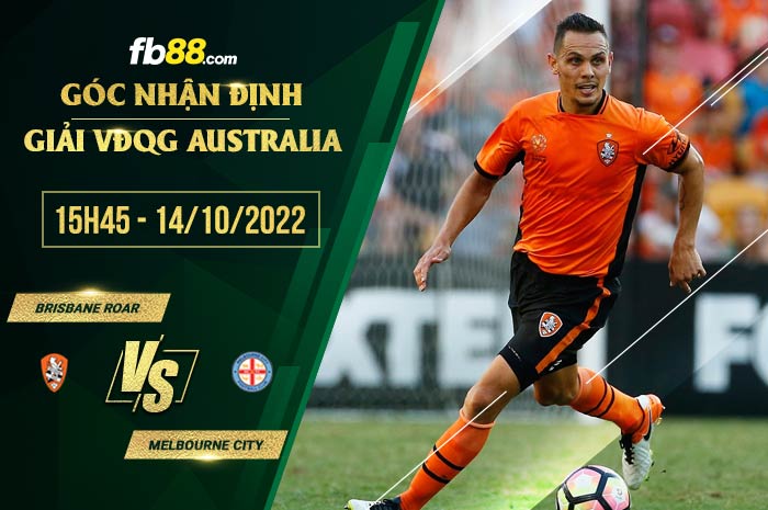 Soi kèo Brisbane Roar vs Melbourne City, 15h45 ngày 14/10/2022 Soi kèo Brisbane Roar vs Melbourne City, 15h45 ngày 14/10/2022