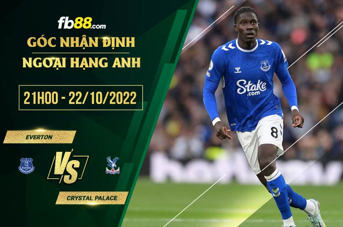 Soi kèo Everton vs Crystal Palace, 21h00 ngày 22/10/2022