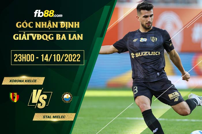 Soi kèo Korona Kielce vs Stal Mielec, 23h00 ngày 14/10/2022 Soi kèo Korona Kielce vs Stal Mielec, 23h00 ngày 14/10/2022