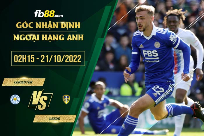 Soi kèo Leicester vs Leeds, 2h15 ngày 21/10/2022