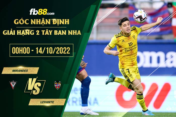 Soi kèo Mirandes vs Levante, 0h00 ngày 14/10/2022 Soi kèo Mirandes vs Levante, 0h00 ngày 14/10/2022