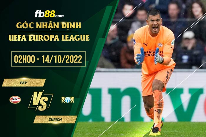 Soi kèo PSV vs Zurich, 2h00 ngày 14/10/2022