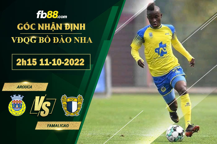 Soi kèo Arouca vs Famalicao, 2h15 ngày 11/10/2022 Soi kèo Arouca vs Famalicao, 2h15 ngày 11/10/2022
