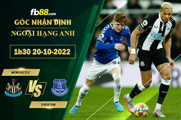 Soi kèo Newcastle vs Everton, 1h30 ngày 20/10/2022
