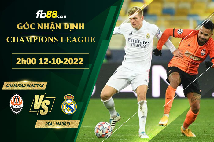 Soi kèo Shakhtar Donetsk vs Real Madrid, 2h00 ngày 11/10/2022