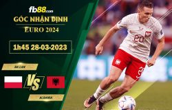 Fb88 soi kèo trận đấu Ba Lan vs Albania