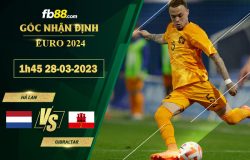 Fb88 soi kèo trận đấu Hà Lan vs Gibraltar