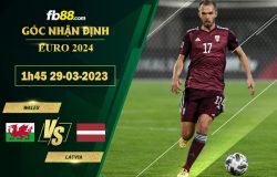 Fb88 soi kèo trận đấu Wales vs Latvia