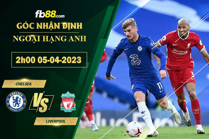 Fb88 soi kèo trận đấu Chelsea vs Liverpool