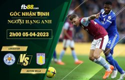 Fb88 soi kèo trận đấu Leicester vs Aston Villa