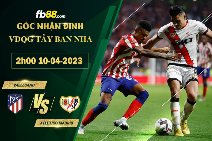 Fb88 soi kèo trận đấu Vallecano vs Atletico Madrid