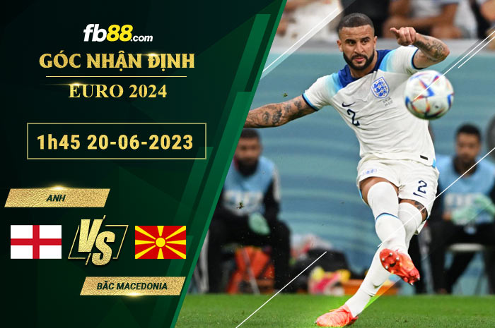 Fb88 soi kèo trận đấu Anh vs Bắc Macedonia