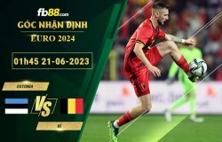 Fb88 soi kèo trận đấu Estonia vs Bỉ