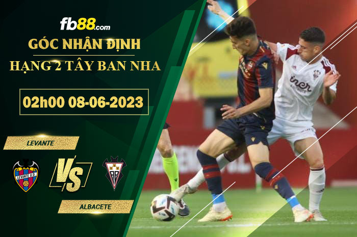 Fb88 soi kèo trận đấu Levante vs Albacete