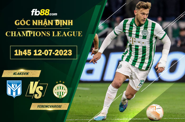 Fb88 soi kèo trận đấu Klaksvik vs Ferencvarosi