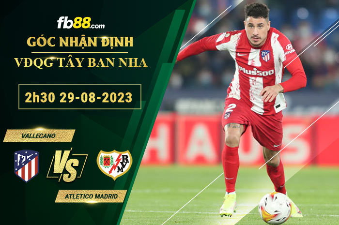 Fb88 soi kèo trận đấu Vallecano vs Atletico Madrid