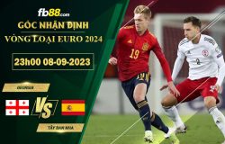 Fb88 soi kèo trận đấu Georgia vs Tây Ban Nha