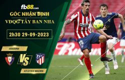 Fb88 soi kèo trận đấu Osasuna vs Atletico Madrid