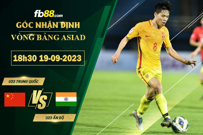 Fb88 soi kèo trận đấu U23 Trung Quốc vs U23 Ấn Độ