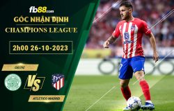 Fb88 soi kèo trận đấu Celtic vs Atletico Madrid