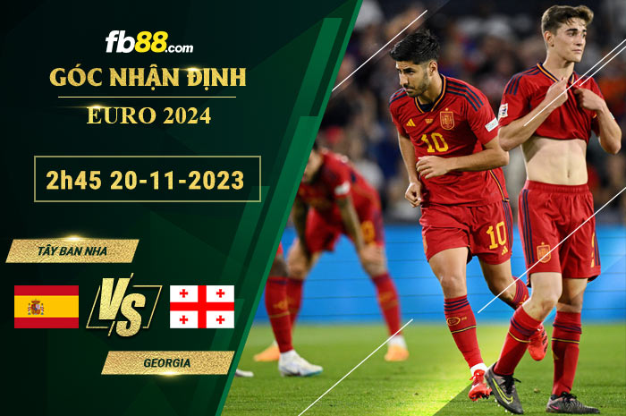 Fb88 soi kèo trận đấu Tây Ban Nha vs Georgia