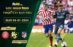 Fb88 soi kèo trận đấu Girona vs Atletico de Madrid