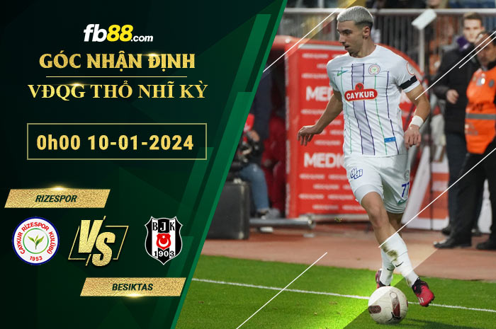 Fb88 soi kèo trận đấu Rizespor vs Besiktas