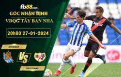 Fb88 soi kèo trận đấu Sociedad vs Vallecano