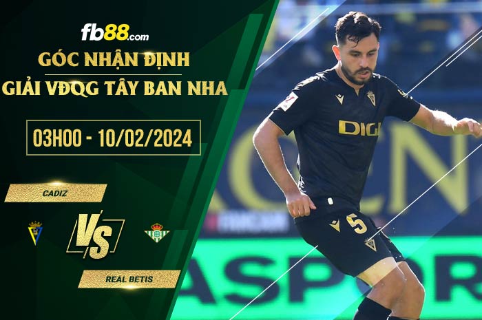 fb88-soi kèo Cadiz vs Real Betis