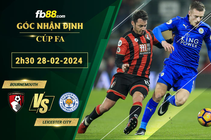 Fb88 soi kèo trận đấu Bournemouth vs Leicester City