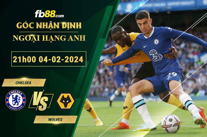 Fb88 soi kèo trận đấu Chelsea vs Wolves