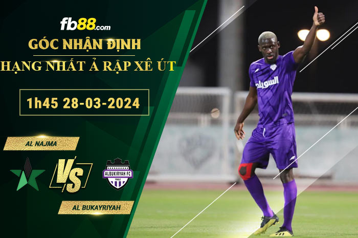 Fb88 bảng kèo trận đấu Al Najma vs Al Bukayriyah