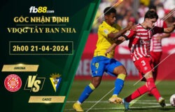 Fb88 soi kèo trận đấu Girona vs Cadiz