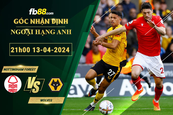 Fb88 soi kèo trận đấu Nottingham Forest vs Wolves