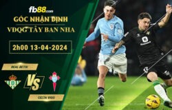 Fb88 soi kèo trận đấu Real Betis vs Celta Vigo