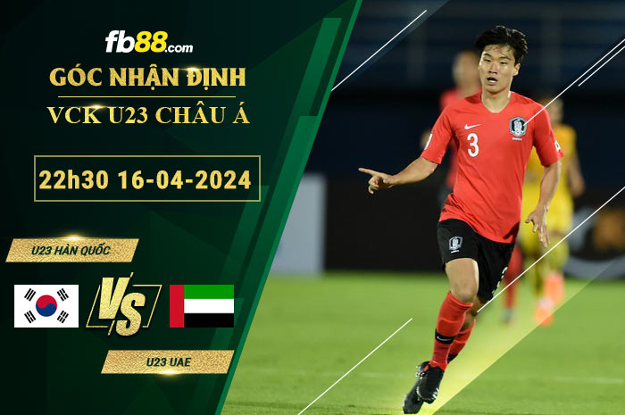 Fb88 soi kèo trận đấu U23 Hàn Quốc vs U23 UAE