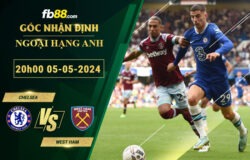 Fb88 soi kèo trận đấu Chelsea vs West Ham