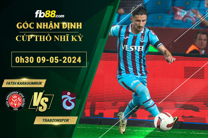 Fb88 soi kèo trận đấu Fatih Karagumruk vs Trabzonspor