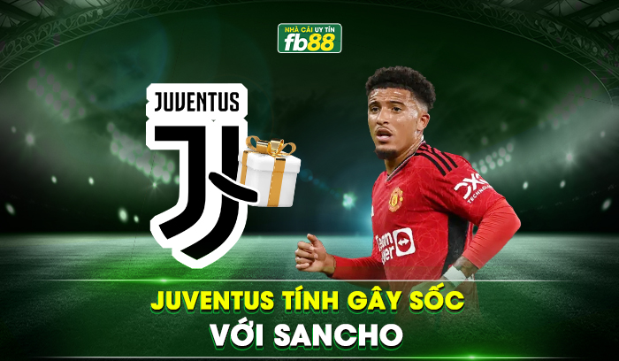 Juventus gây sốc khi muốn chiêu mộ Jadon Sanch