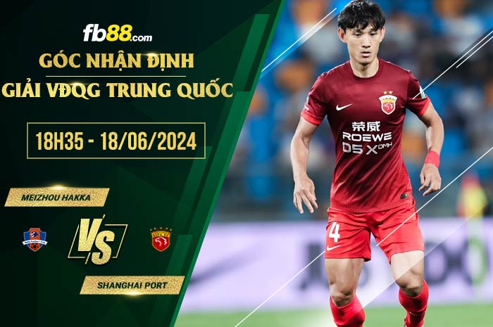 fb88-soi kèo Meizhou Hakka vs Shanghai Port