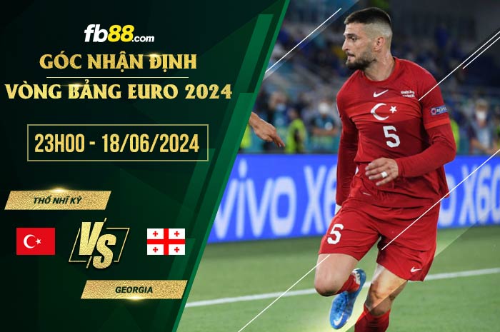 fb88-soi kèo Thổ Nhĩ Kỳ vs Georgia