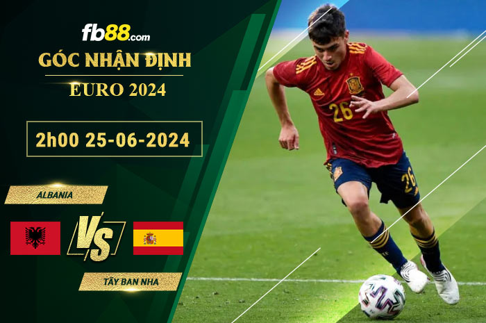 Fb88 soi kèo trận đấu Albania vs Tây Ban Nha