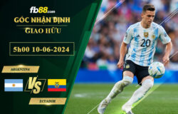 Fb88 soi kèo trận đấu Argentina vs Ecuador