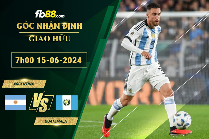 Fb88 soi kèo trận đấu Argentina vs Guatemala