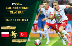 Fb88 soi kèo trận đấu Ba Lan vs Thổ Nhĩ Kỳ
